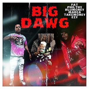 Big Dawg (feat. Blue Money Marea & Take Money Ezy) [Explicit]