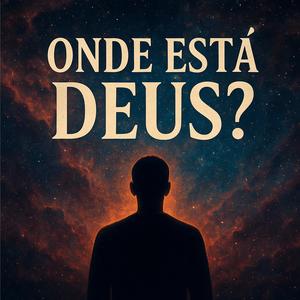 ONDE ESTÁ DEUS?