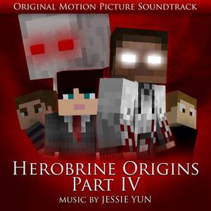 Herobrine Origins Part IV (Original Motion Picture Soundtrack)
