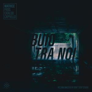 Buio Tra Noi (feat. Matrice)