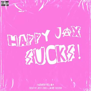 HAPPY JAX SUCKS! (Explicit)