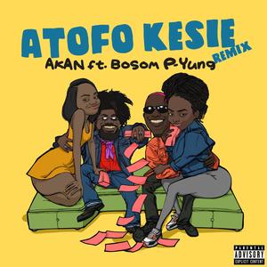 Atofo Kesie(feat. Bosom P-Yung) (Remix|Explicit)