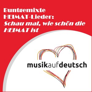 Buntgemixte Heimat-Lieder: Schau mal, wie schön die Heimat ist