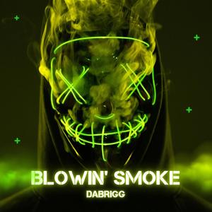 Dabrigg - Blowin' Smoke (Explicit)