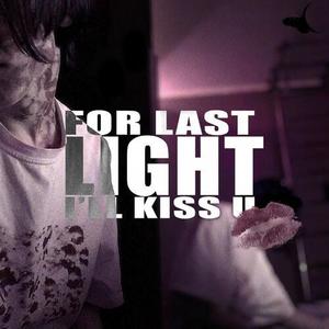 for last light i'll kiss u (Explicit)