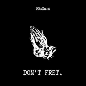 Don't Fret (Explicit)