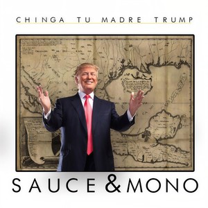 Chinga Tu Madre Trump (feat. Sauce) [Explicit]