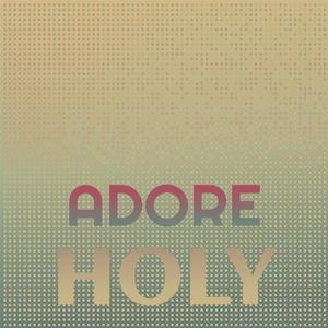 Adore Holy