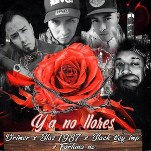 Ya no llores (feat. Blas 1987, Fortuna & Black Boy) [Explicit]