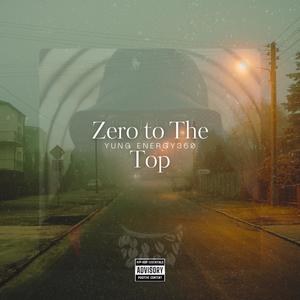 Zero to The Top (Explicit)