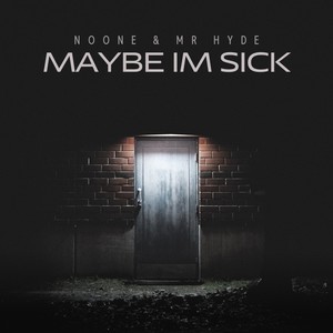 Maybe Im Sick (Explicit)