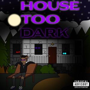 House Too Dark (Explicit)