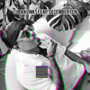 Cuban Links (feat. December Ten) (Explicit)