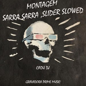 Montagem Sarra Sarra ,Slider Slowed (Explicit)