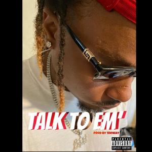 Talk To Em' (Explicit)