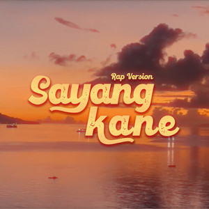 SAYANG KANE (Rap Version)