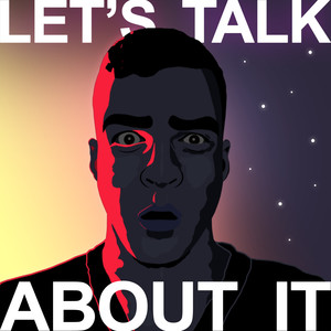 Let's Talk About It