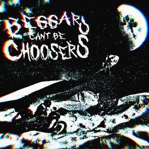 Beggars Can't Be Choosers (Explicit)