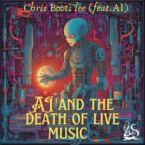 AI and the Death of Live Music (Live) [Explicit]