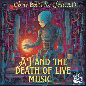 AI and the Death of Live Music (Live|Explicit)