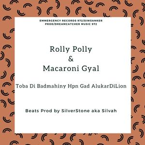 Rolly Polly And Macaroni Gyal of Toba Di Badmahiny Hpn Gad AlukarDiLion (Explicit)