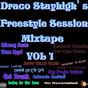 Draco Stayhigh's Freestyle Session Mixtape, Vol. 1 (Explicit)