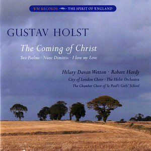 Holst: The Coming of Christ & Other Works