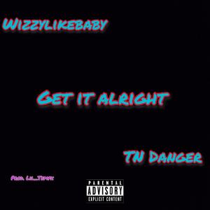 Get it Alright (feat. TN Danger) (Explicit)