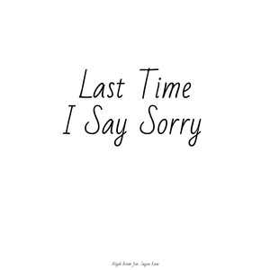 Last Time I Say Sorry