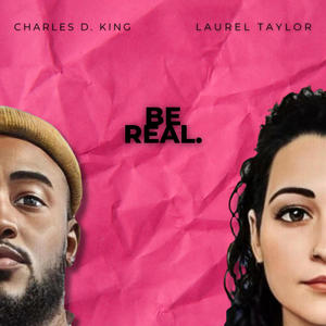 Be Real (feat. Charles D. King)