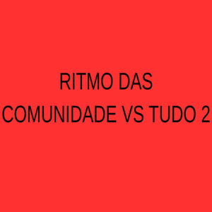 Ritmo das Comunidade Vs Tudo 2 (Explicit)