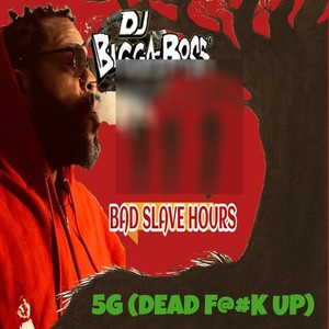 5G (DEAD F@#K UP) (Explicit)
