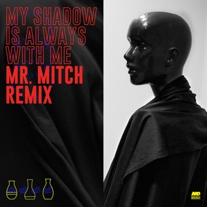 My Shadow Is Always with Me (Mr. Mitch Remix)