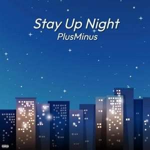 Stay Up Night (Explicit)