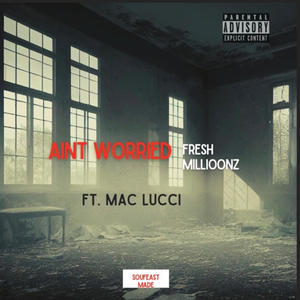 Aint Worried (feat. Mac Lucci) [Explicit]