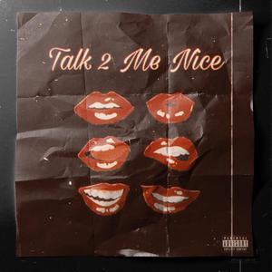 Talk 2 Me Nice (feat. B1gBuddha) [Explicit]