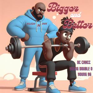 Bigger And Better (feat. Dc Cracc & Young 96) [Explicit]