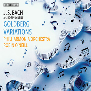 Goldberg Variations, BWV 988 (Arr. for Orchestra by Robin O'Neill) - Variation 25. Adagio