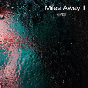Miles Away ||