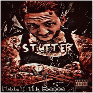 Stutter (feat. Tj Tha Banger) [Explicit]