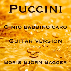 O Mio Babbino Caro (Arr. für Gitarre von Boris Björn Bagger)