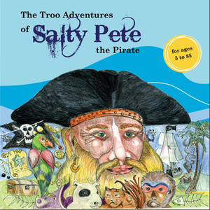 The Troo Adventures of Salty Pete the Pirate