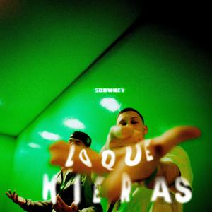 Lo Que Kieras (Explicit)