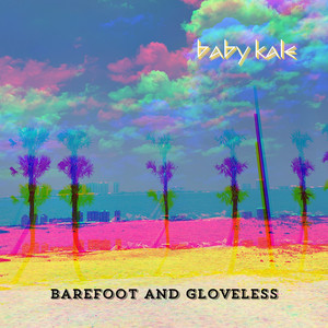 Barefoot and Gloveless