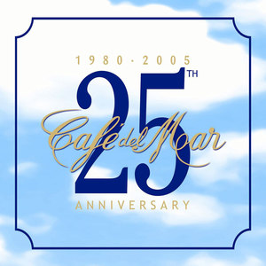 Cafe Del Mar 25th Anniversary 1980-2005