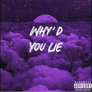 Why'd You Lie (feat. Yung CMA & $iah) [Explicit]