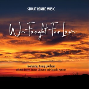 We Fought for Love (feat. Craig Quilliam, Niki Strauss, Chantelle Hutchins & Lauren Schmutter)