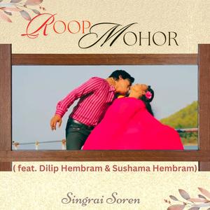 Roop Mohor (feat. Dilip Hembram & Sushama Hembram)