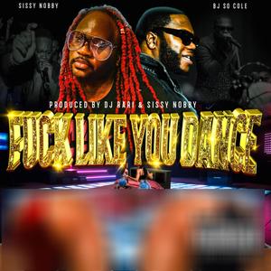 **** LIKE YOU DANCE (feat. BJ SO COLE & DJ RARI9|Explicit)