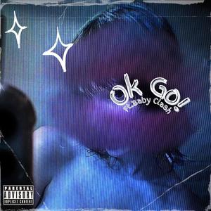 Ok Go! (feat. Baby Clash) (Explicit)